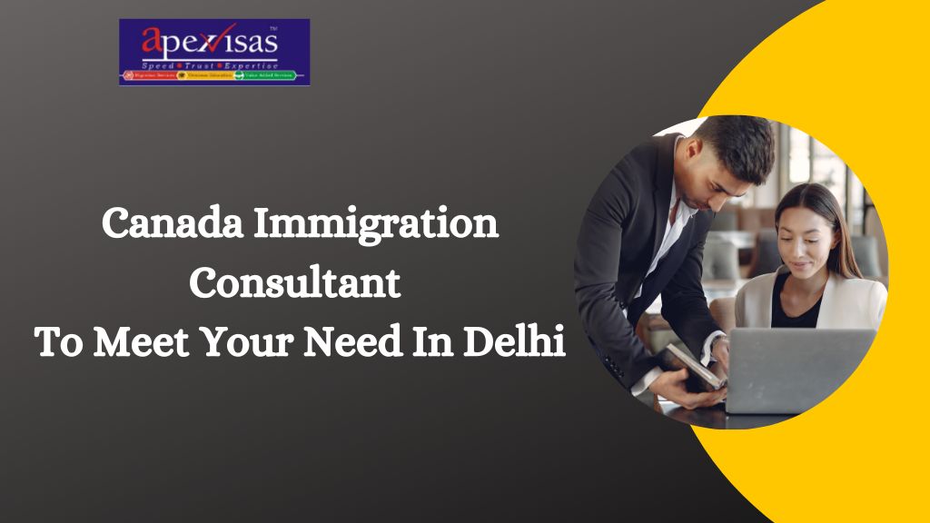 Canada Immigration Consultants In Delhi